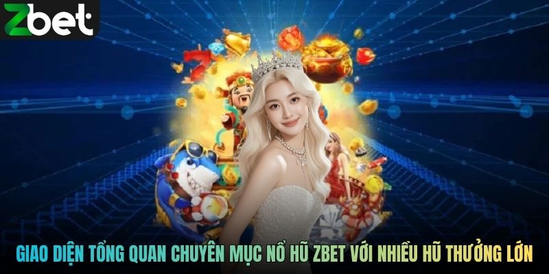 Giao diện tổng quan chuyên mục nổ hũ ZBET với nhiều hũ thưởng lớn