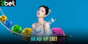 Hà Nội Vip ZBET - Xổ Số Hấp Dẫn Với Cách Chơi Linh Hoạt