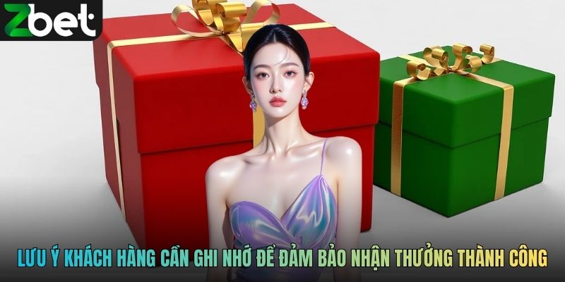 Lưu ý khách hàng cần ghi nhớ để đảm bảo nhận thưởng thành công
